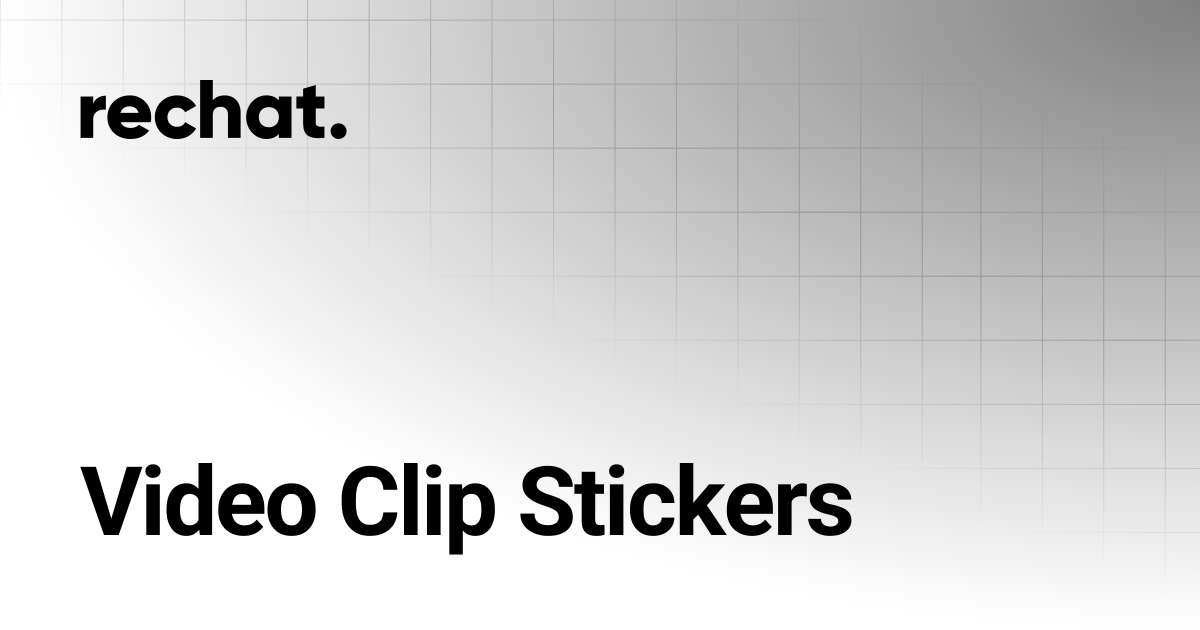 Video Clip Stickers | Rechat. Help Center