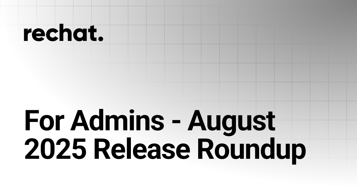 For Admins - August 2025 Release Roundup | Rechat. Help Center